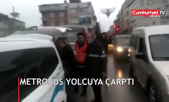 Metrobüsün çarptığı yaya yaşamını yitirdi