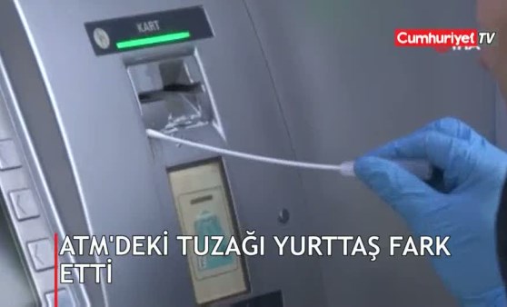 ATM'deki tuzağı yurttaş fark etti