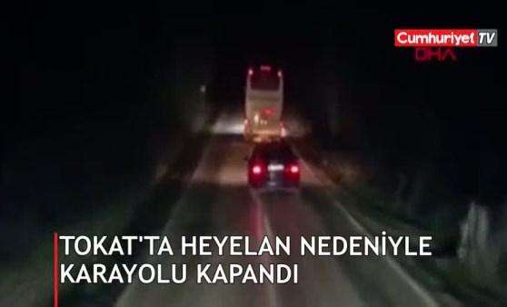 Tokat'ta heyelan nedeniyle karayolu kapandı