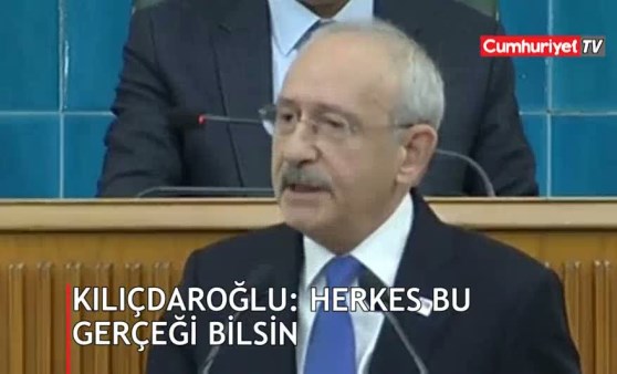 Kılıçdaroğlu: Herkes bu gerçeği bilsin