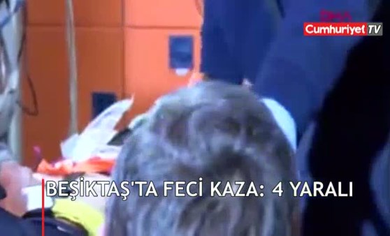 Beşiktaş'ta feci kaza: 4 yaralı