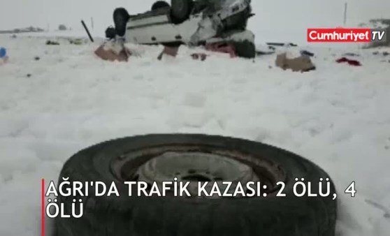 Ağrı'da trafik kazası: 2 ölü, 4 yaralı