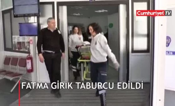 Fatma Girik taburcu edildi