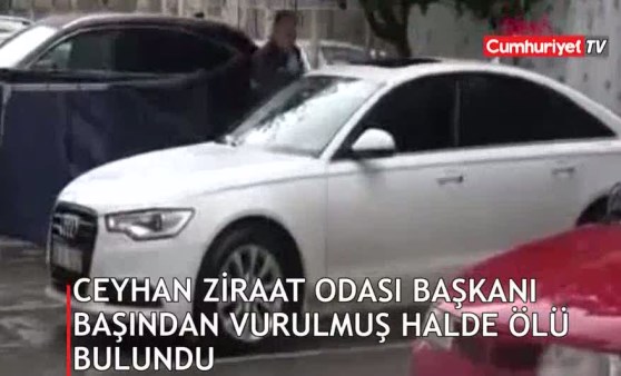 Ceyhan Ziraat Odası Başkanı başından vurulmuş halde ölü bulundu