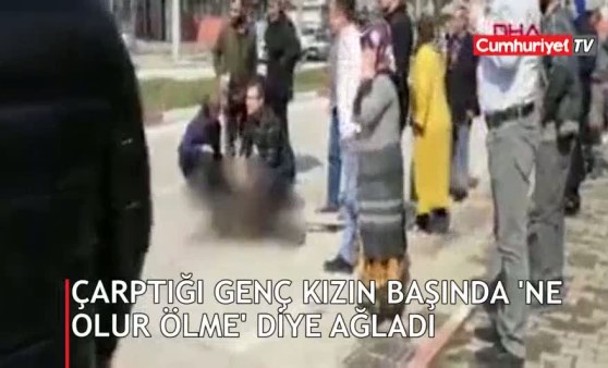 Çarptığı genç kızın başında 'ne olur ölme' diye ağladı (01.03.2019)(Video Haber)