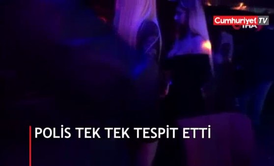 Eğlence mekanlarına gizlice girip tek tek tespit ettiler