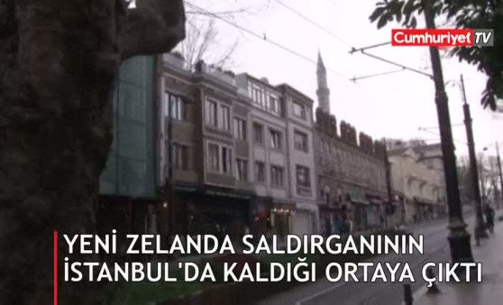 Yeni Zelanda saldırganının İstanbul'da kaldığı ortaya çıktı