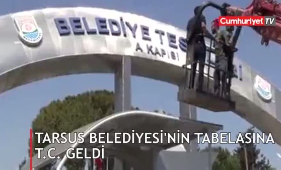 Tarsus Belediyesi tabelasına T.C. eklendi