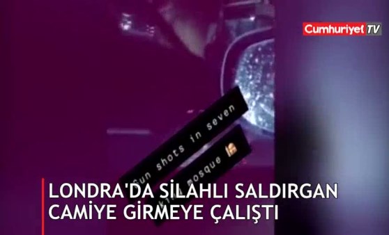 Londra'da silahlı saldırgan camiye girmeye çalıştı