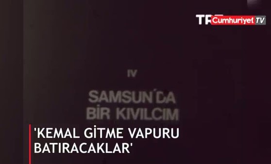 Arşivden çıktı: 'Kemal gitme, vapuru batıracaklar'