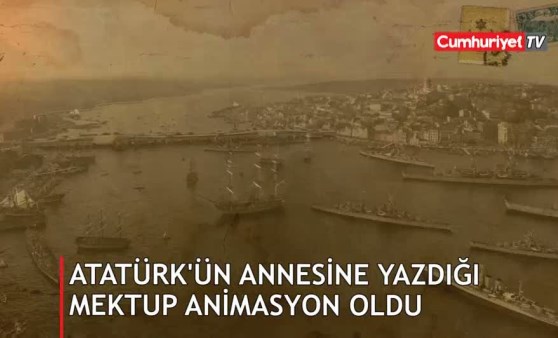 Atatürk'ün annesine yazdığı mektup animasyon oldu