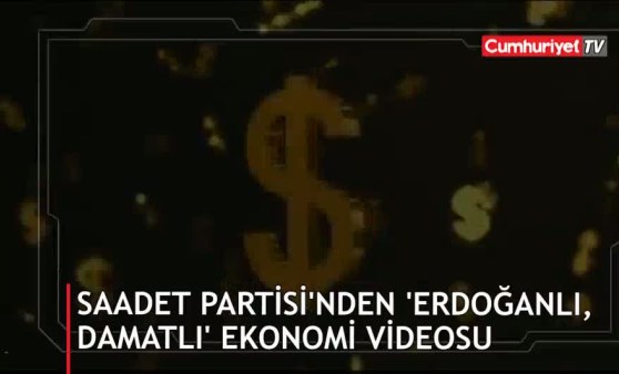 Saadet Partisi'den 'Erdoğanlı, damatlı' ekonomi videosu