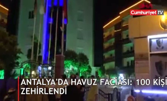 Antalya'da havuz faciası: 100 kişi zehirlendi