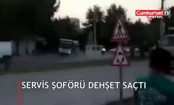 Servis şoförü dehşet saçtı!