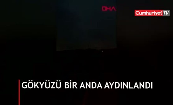 Gökyüzü bir anda aydınlandı!..