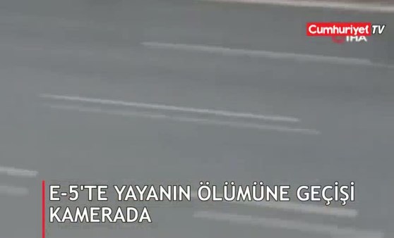 E-5'te yayanın ölümüne geçişi kamerada