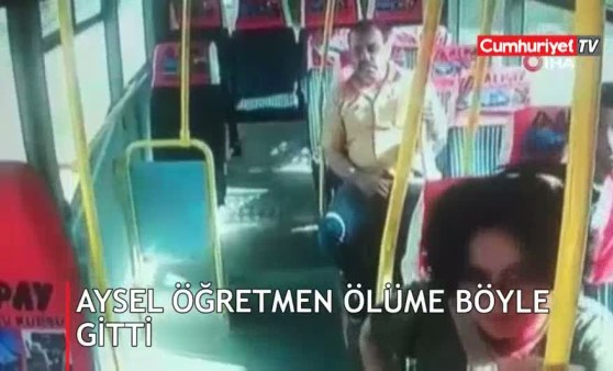 Aysel öğretmenin son bakışı... Ölüme böyle gitti