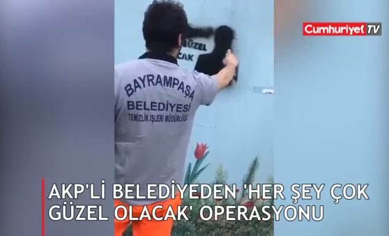 AKP'li belediyeden 'Her Şey Çok Güzel Olacak' operasyonu