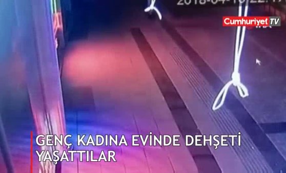 Genç kadın evinde dehşeti yaşadı