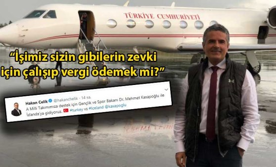 Gazeteci Hakan Çelik’e uçak tepkisi: İşimiz sizin gibilerin zevki için çalışıp vergi ödemek mi?