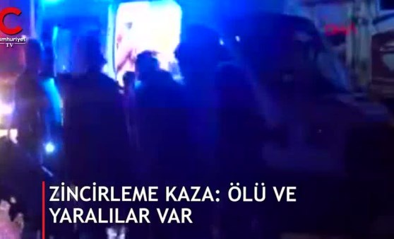 Zincirleme kaza: Ölü ve yaralılar var