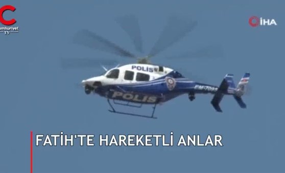 Fatih’te hareketli dakikalar!