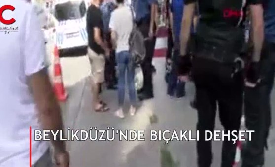 Beylikdüzü'nde bıçaklı dehşet