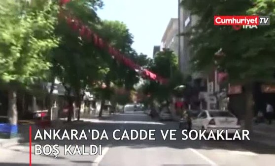 Yer: Ankara... Cadde ve sokaklar sessizliğe büründü