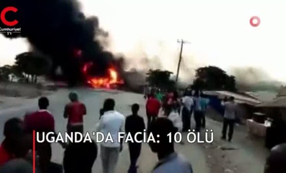 Uganda’da akaryakıt tankeri patladı: 10 ölü