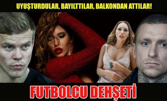 Futbolcu dehşeti... Uyuşturdular, bayılttılar, balkondan attılar!