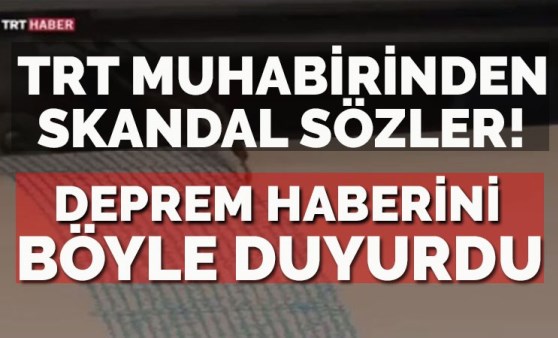 TRT muhabirinden skandal sözler! Depremi böyle duyurdu