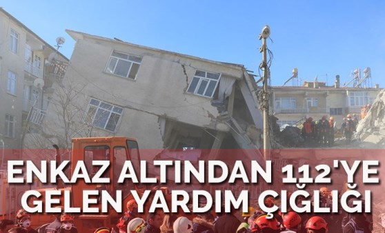 Enkaz altındaki kadının çığlığı 112'ye böyle yansıdı