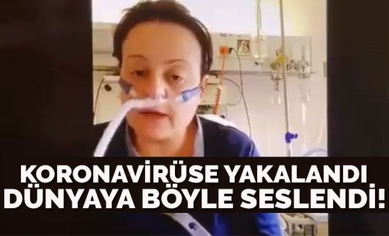 Koronavirüse yakalandı, bu video ile dünyaya seslendi