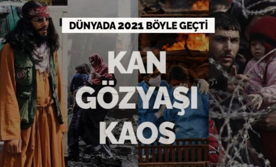 Kan, gözyaşı, kaos... Dünyada 2021 böyle geçti