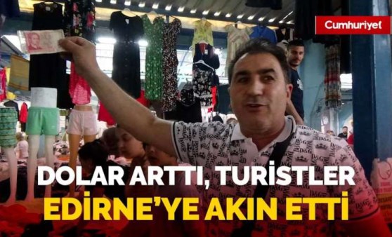 Dolar kuru patladı! Bulgaristan'dan gelen turistler Edirne'ye akın etti... (11 Haziran 2023)