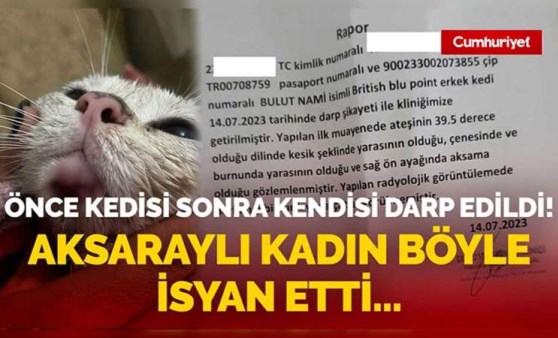 Önce kedisi sonra kendisi darp edildi! Aksaraylı kadın böyle isyan etti...