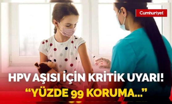 HPV aşısı için kritik uyarı! 