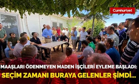 Maaşları ödenmeyen maden işçileri eyleme başladı:  Seçim zamanı buraya gelenler şimdi...