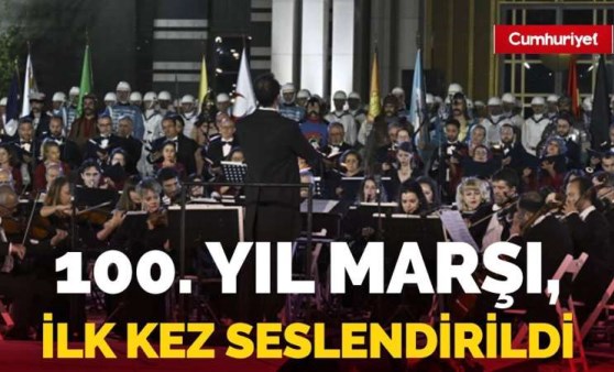 Cumhuriyet'in 100. Yıl Marşı ilk kez seslendirildi!