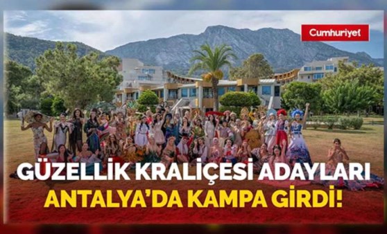 Güzellik kraliçesi adayları Antalya'da kampa girdi