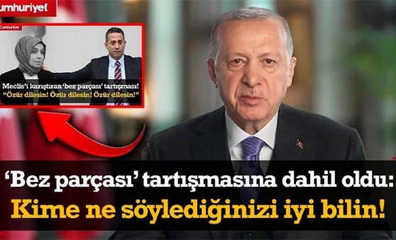 Meclis'i karıştıran 'bez parçası' tartışmasına Erdoğan da dahil oldu: Ne söylediğinizi iyi bilin