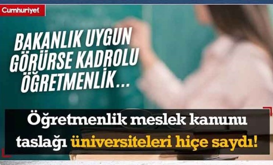 Öğretmenlik meslek kanunu taslağı üniversiteleri hiçe saydı!