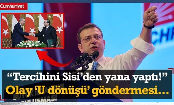 Ekrem İmamoğlu'ndan Erdoğan'a  olay 'U dönüşü' göndermesi: Tercihini Sisi'den yana yaptı