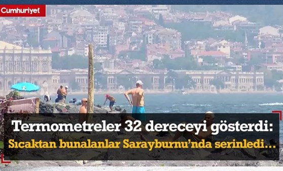 İstanbul'da termometreler 32 dereceyi gösterdi! Sıcaktan bunalanlar Sarayburnu Sahili'nde serinledi