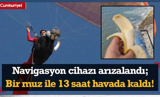 Navigasyon cihazı arızalandı; Bir muz ile 13 saat havada kaldı!