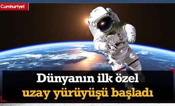 Dünyanın ilk özel uzay yürüyüşü resmen başladı