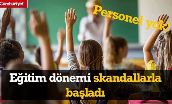 Eğitim dönemi skandallarla başladı! Personel yok!